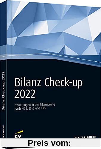 Bilanz Check-up 2022: Neuerungen in der Bilanzierung nach HGB, EStG und IFRS (Keine Reihe)